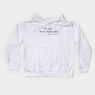 We shall Never Surrender - Winston Churchill Kids Hoodie